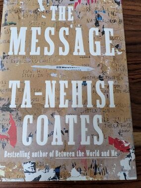 The Message by Ta-Nehisi Coates Hardcover 1st Edition – 2024 Non-Fiction